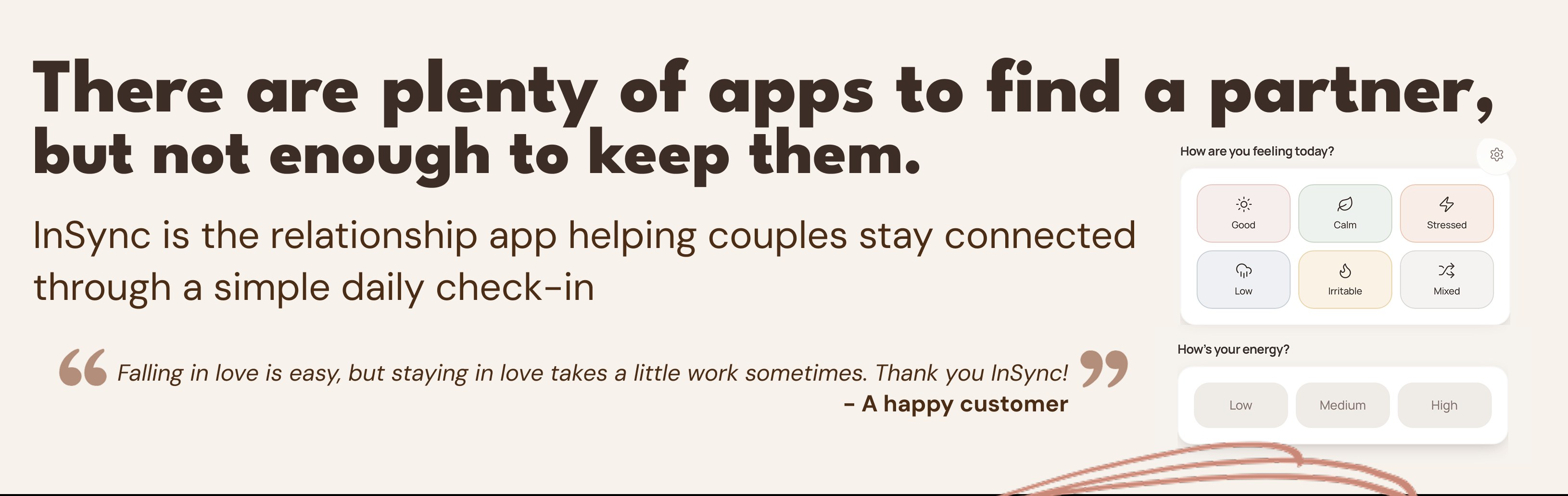 There are plenty of apps to find a partner, but not enough to keep them. InSync is the relationship app helping couples stay connected through a simple daily check-in